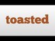 toasted meaning and pronunciation