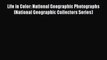 [PDF Download] Life in Color: National Geographic Photographs (National Geographic Collectors