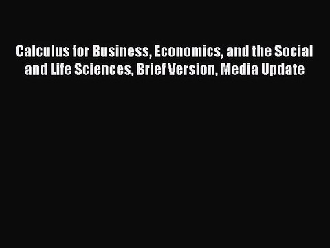 [PDF Download] Calculus for Business Economics and the Social and Life Sciences Brief Version
