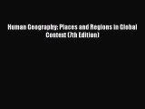 [PDF Download] Human Geography: Places and Regions in Global Context (7th Edition) [Read] Online