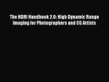 [PDF Download] The HDRI Handbook 2.0: High Dynamic Range Imaging for Photographers and CG Artists