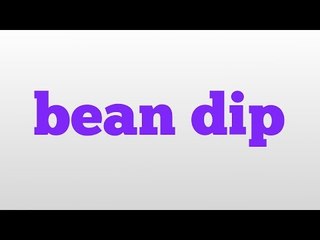 bean dip meaning and pronunciation
