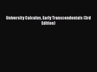[PDF Download] University Calculus Early Transcendentals (3rd Edition) [Read] Full Ebook
