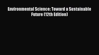[PDF Download] Environmental Science: Toward a Sustainable Future (12th Edition) [PDF] Full
