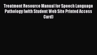 [PDF Download] Treatment Resource Manual for Speech Language Pathology (with Student Web Site