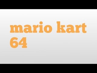 mario kart 64 meaning and pronunciation