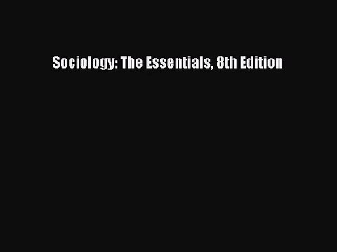 [PDF Download] Sociology: The Essentials 8th Edition [Read] Full Ebook