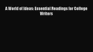 [PDF Download] A World of Ideas: Essential Readings for College Writers [Download] Full Ebook
