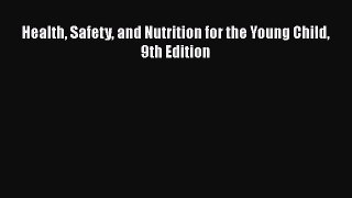 [PDF Download] Health Safety and Nutrition for the Young Child 9th Edition [PDF] Full Ebook