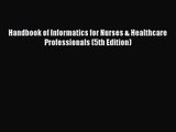 [PDF Download] Handbook of Informatics for Nurses & Healthcare Professionals (5th Edition)