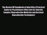 [PDF Download] The Boston IVF Handbook of Infertility: A Practical Guide for Practitioners