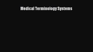 [PDF Download] Medical Terminology Systems [Download] Full Ebook