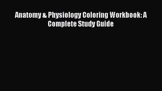 [PDF Download] Anatomy & Physiology Coloring Workbook: A Complete Study Guide [Download] Online