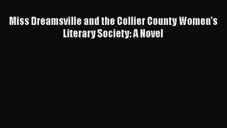 [PDF Download] Miss Dreamsville and the Collier County Women's Literary Society: A Novel [PDF]