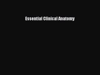 [PDF Download] Essential Clinical Anatomy [Download] Full Ebook