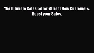 [PDF Download] The Ultimate Sales Letter: Attract New Customers. Boost your Sales. [Download]