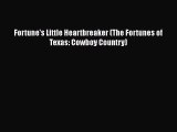 [PDF Download] Fortune's Little Heartbreaker (The Fortunes of Texas: Cowboy Country) [PDF]