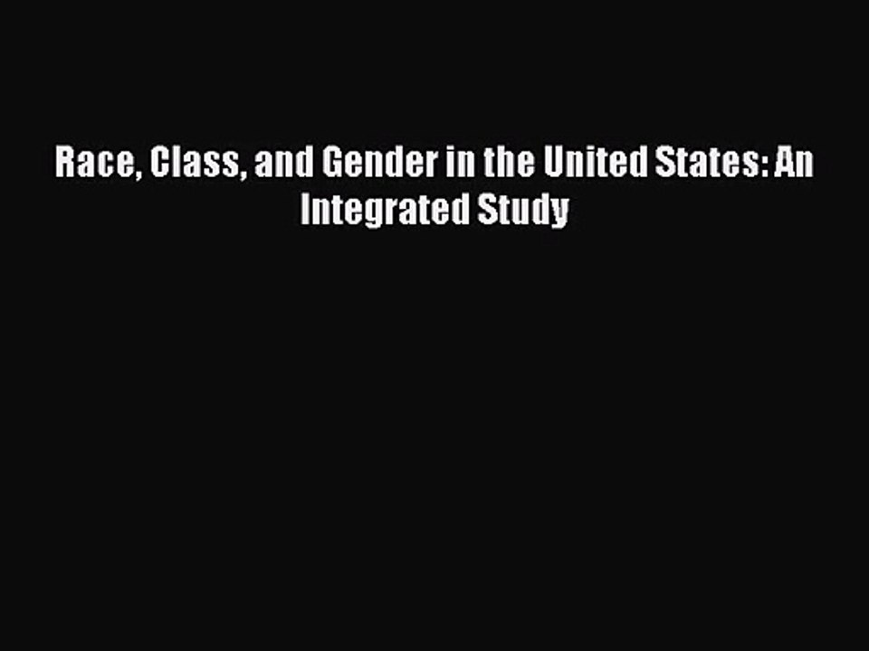 [PDF Download] Race Class and Gender in the United States: An Integrated Study [Download] Full