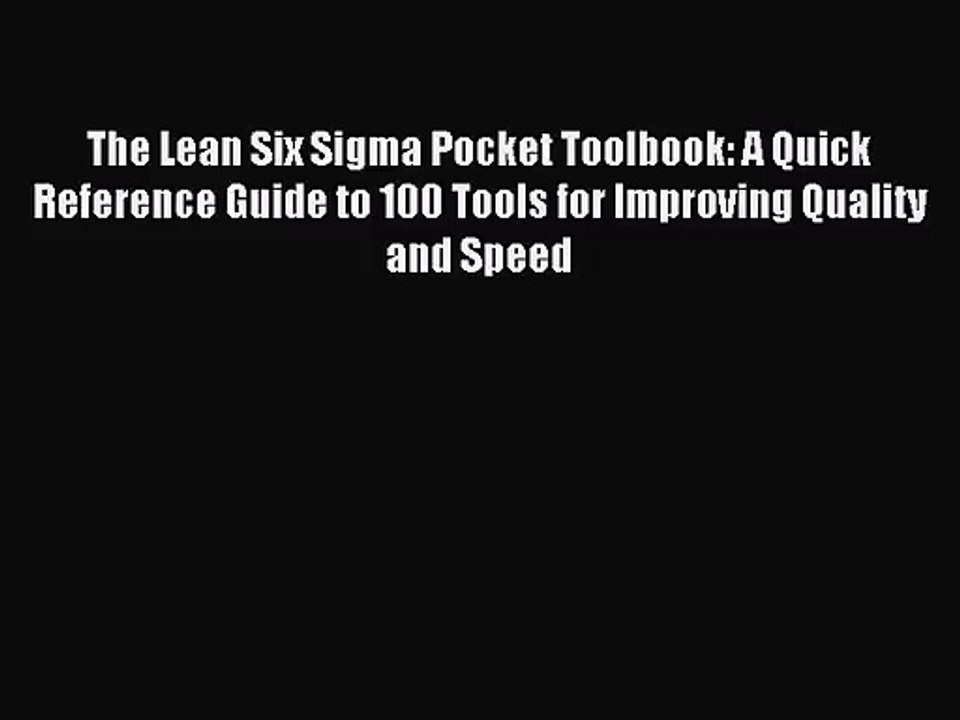 [PDF Download] The Lean Six Sigma Pocket Toolbook: A Quick Reference Guide to 100 Tools for