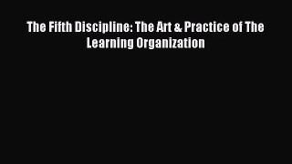 [PDF Download] The Fifth Discipline: The Art & Practice of The Learning Organization [Download]