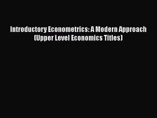 [PDF Download] Introductory Econometrics: A Modern Approach (Upper Level Economics Titles)