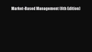 [PDF Download] Market-Based Management (6th Edition) [PDF] Online