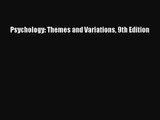 [PDF Download] Psychology: Themes and Variations 9th Edition [Download] Online