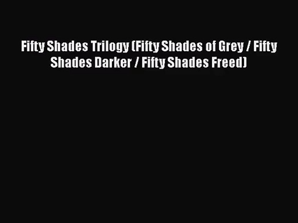 [PDF Download] Fifty Shades Trilogy (Fifty Shades of Grey / Fifty Shades Darker / Fifty Shades