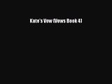 [PDF Download] Kate's Vow (Vows Book 4) [Read] Online