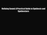 [PDF Download] Refining Sound: A Practical Guide to Synthesis and Synthesizers [Read] Full