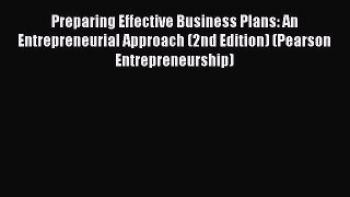 [PDF Download] Preparing Effective Business Plans: An Entrepreneurial Approach (2nd Edition)