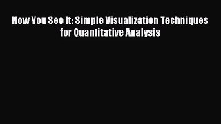 [PDF Download] Now You See It: Simple Visualization Techniques for Quantitative Analysis [Download]