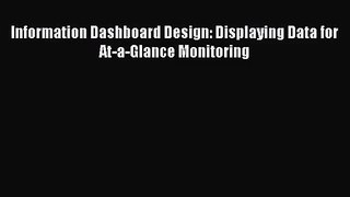 [PDF Download] Information Dashboard Design: Displaying Data for At-a-Glance Monitoring [PDF]