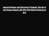 [PDF Download] Imperial Rome and Christian Triumph: The Art of the Roman Empire AD 100-450