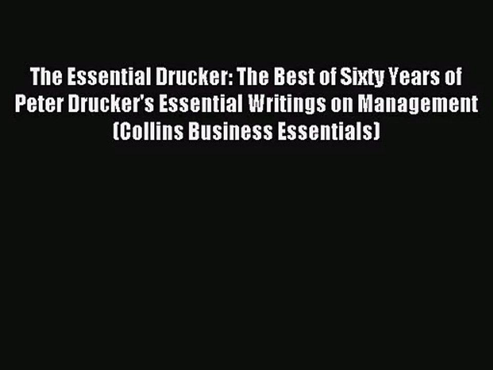 [PDF Download] The Essential Drucker: The Best of Sixty Years of Peter Drucker's Essential