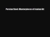 [PDF Download] Persian Steel: Masterpieces of Iranian Art [Read] Online