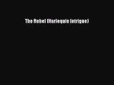 [PDF Download] The Rebel (Harlequin Intrigue) [PDF] Full Ebook