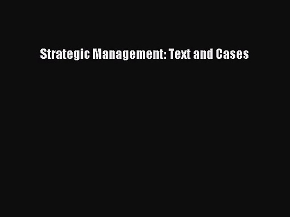 [PDF Download] Strategic Management: Text and Cases [Read] Full Ebook