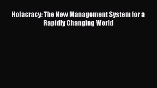 [PDF Download] Holacracy: The New Management System for a Rapidly Changing World [Read] Full