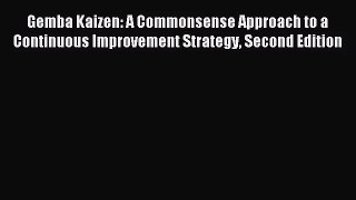 [PDF Download] Gemba Kaizen: A Commonsense Approach to a Continuous Improvement Strategy Second