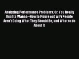 [PDF Download] Analyzing Performance Problems: Or You Really Oughta Wanna--How to Figure out