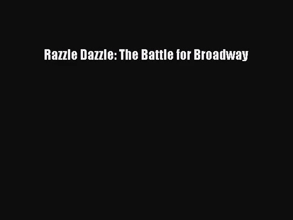 [PDF Download] Razzle Dazzle: The Battle for Broadway [Download] Full Ebook