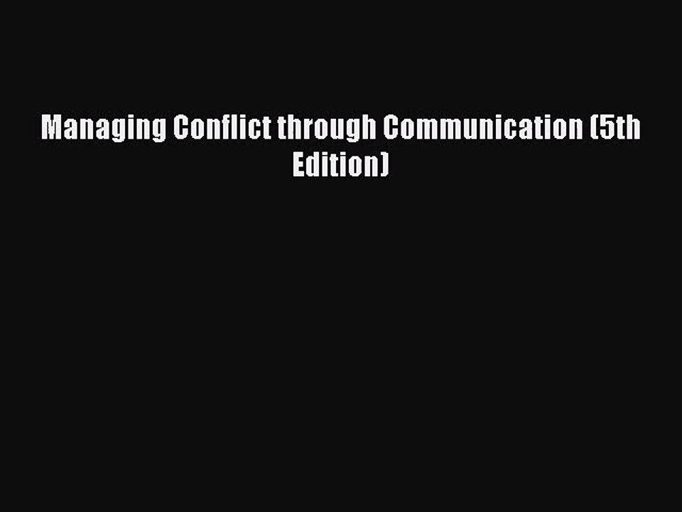 [PDF Download] Managing Conflict through Communication (5th Edition) [Read] Online