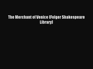 [PDF Download] The Merchant of Venice (Folger Shakespeare Library) [PDF] Full Ebook