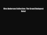 [PDF Download] Wes Anderson Collection: The Grand Budapest Hotel [Read] Full Ebook