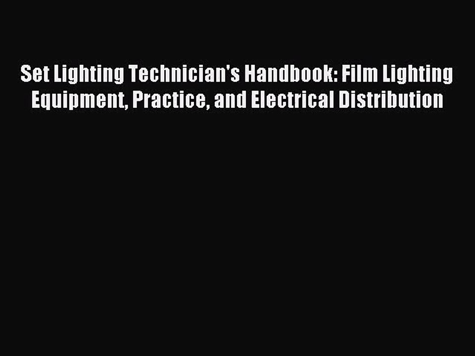 [PDF Download] Set Lighting Technician's Handbook: Film Lighting Equipment Practice and Electrical