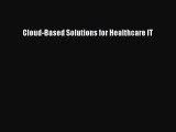 PDF Download - Cloud-Based Solutions for Healthcare IT Download Full Ebook