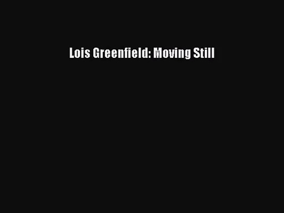 [PDF Download] Lois Greenfield: Moving Still [Download] Full Ebook