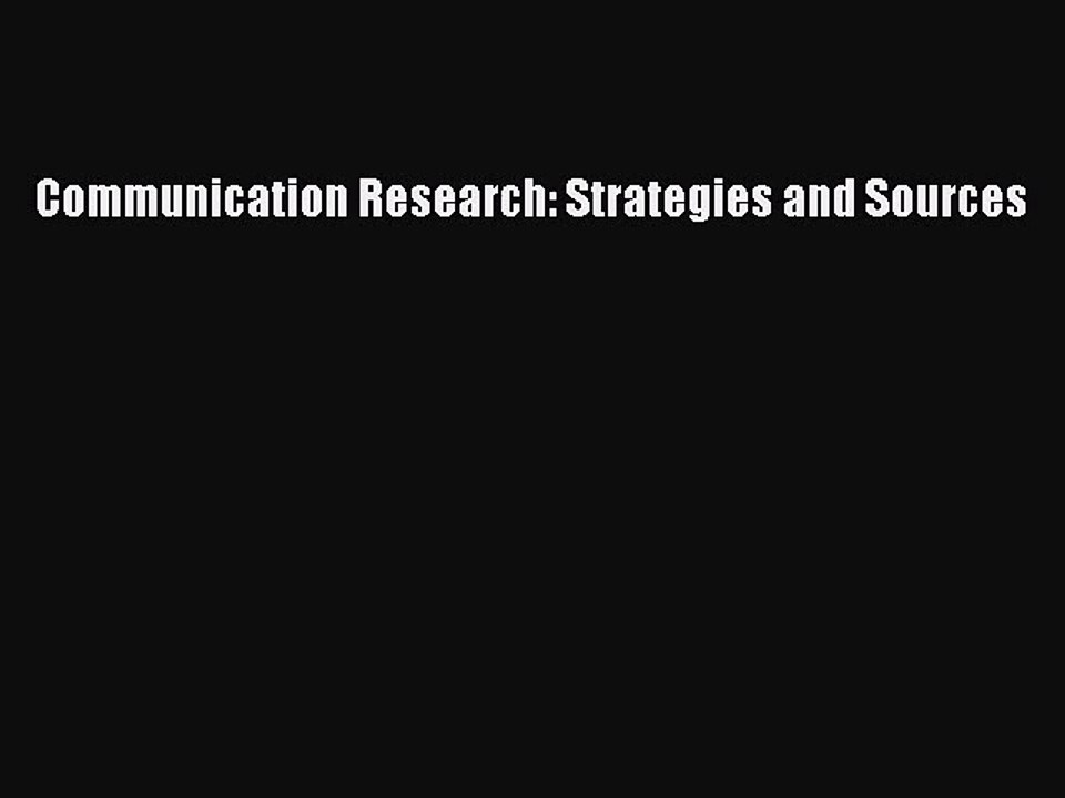 [PDF Download] Communication Research: Strategies and Sources [Read] Full Ebook
