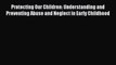 [PDF Download] Protecting Our Children: Understanding and Preventing Abuse and Neglect in Early